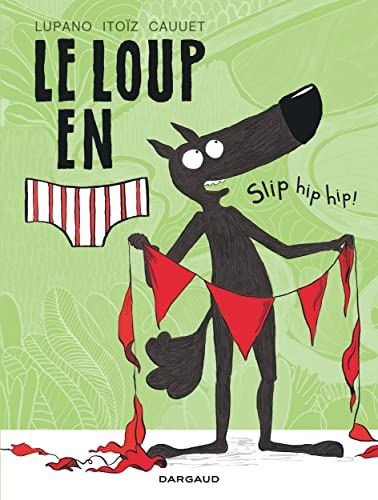 Loup en [slip] (Le) T.03 : Slip hip hip !